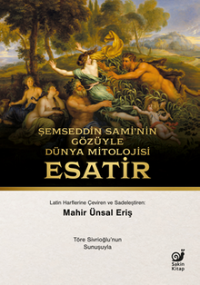Şemseddin Sami'nin Gözüyle Dünya Mitolojisi / Esatir