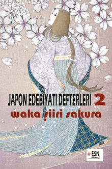 Japon Edebiyatı Defterleri 2  Waka Şiiri - Sakura