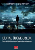 Dijital Ölümsüzlük: İnsan Kişiliğinin Yapay Zekaya Kopyalanması