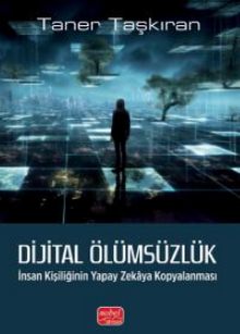 Dijital Ölümsüzlük: İnsan Kişiliğinin Yapay Zekaya Kopyalanması