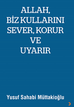 Allah, Biz Kullarını Sever, Korur ve Uyarır
