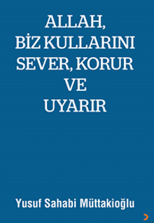 Allah, Biz Kullarını Sever, Korur ve Uyarır