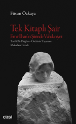 Tek Kitaplı Şair Emir İlhan'ın Şiirinde Vahdaniyet Tarihî Bir Düğüm – Ötekinin Yaşamını Muhafaza Etmek