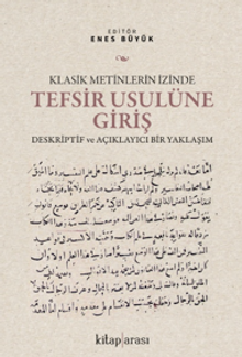 Klasik Metinlerin İzinde Tefsir Usulüne Giriş Deskriptif ve Açıklayıcı Bir Yaklaşım