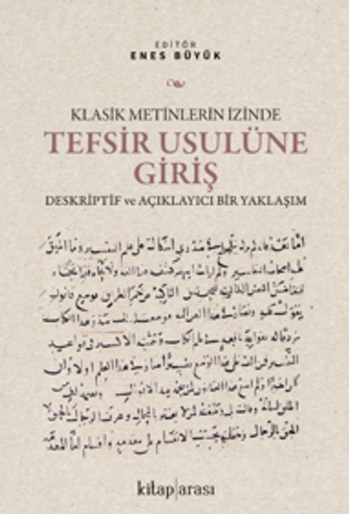 Klasik Metinlerin İzinde Tefsir Usulüne Giriş Deskriptif ve Açıklayıcı Bir Yaklaşım