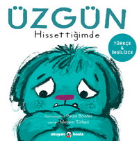 Üzgün Hissettiğimde 