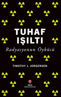 Tuhaf Işıltı - Radyasyonun Öyküsü