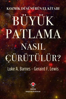 Kozmik Düşünürün El Kitabı - Büyük Patlama Nasıl Çürütülür?