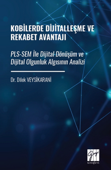 Kobilerde Dijitalleşme Ve Rekabet Avantajı Pls-Sem İle Dijital Dönüşüm Ve Dijital Olgunluk Algısının Analizi