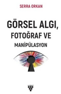 Görsel Algı Fotoğraf ve Manipülasyon