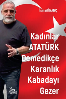 Kadınlar Atatürk Demedikçe Karanlık Kabadayı Gezer