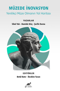 Müzede İnovasyon Yenilikçi Müze Olmanın Yol Haritası 