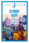 31 Mart Olayı; İsyan mı, Darbe mi?