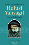Hulusi Yahyagil / Nur'un Birinci Talebesi Hikmet Dolu S&ouml;zler