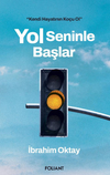 Yol Seninle Başlar / Kendi Hayatının Ko&ccedil;u Ol