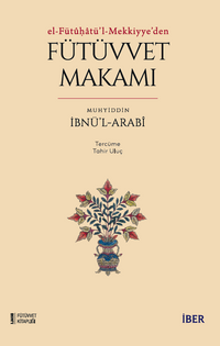 Risaletü'l-Fütüvve / Tasavvufta Fütüvvet: Ehl-i Fütüvvetin Mekarim-i Ahlakı