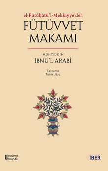 Risaletü'l-Fütüvve / Tasavvufta Fütüvvet: Ehl-i Fütüvvetin Mekarim-i Ahlakı