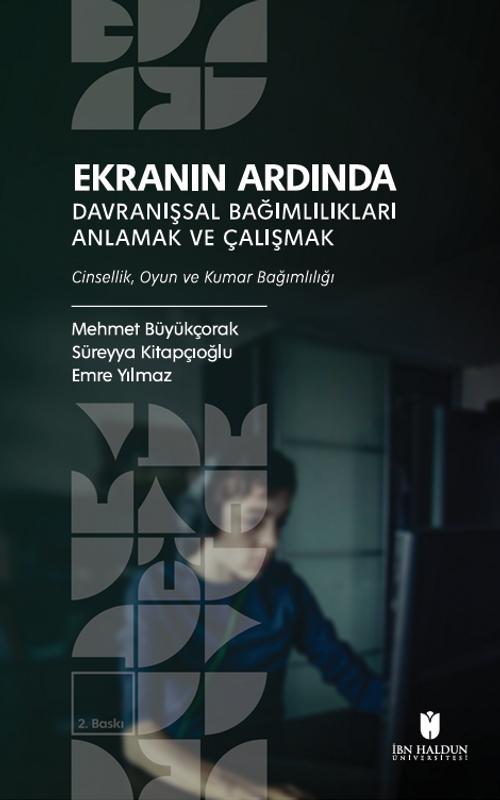 Ekranın Ardında Davranışsal Bağımlılıkları Anlamak ve Çalışmak & Cinsellik, Oyun ve Kumar Bağımlılığı