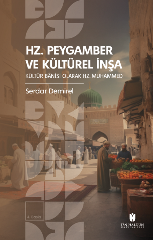 Hz. Peygamber ve Kültürel İnşa: Kültür Banisi Olarak Hz. Muhammed