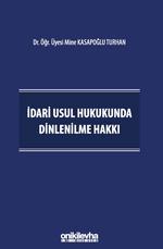 İdari Usul Hukukunda Dinlenilme Hakkı