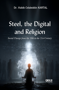 Steel, the Digital, and Religion /Social Change from the 20th to the 21st Century 