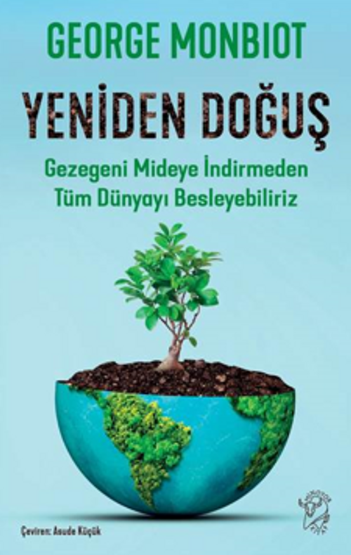 Yeniden Doğuş – Gezegeni Mideye İndirmeden Tüm Dünyayı Besleyebiliriz