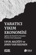 Yaratıcı Yıkım Ekonomisi & Aghion ile Howitt'in Temaları Üzerine Yeni Çalışmalar