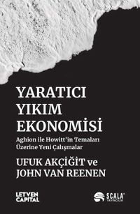 Yaratıcı Yıkım Ekonomisi & Aghion ile Howitt'in Temaları Üzerine Yeni Çalışmalar