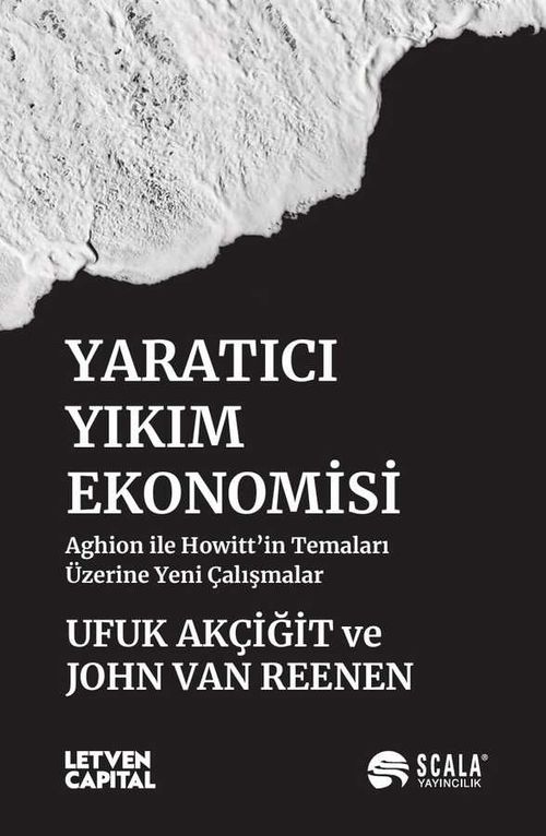 Yaratıcı Yıkım Ekonomisi & Aghion ile Howitt'in Temaları Üzerine Yeni Çalışmalar