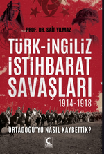 Türk-İngiliz İstihbarat Savaşları 1914-1918 & Ortadoğu'yu Nasıl Kaybettik?