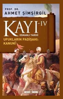 Kayı -IV Osmanlı Tarihi / Ufukların Padişahı: Kanuni