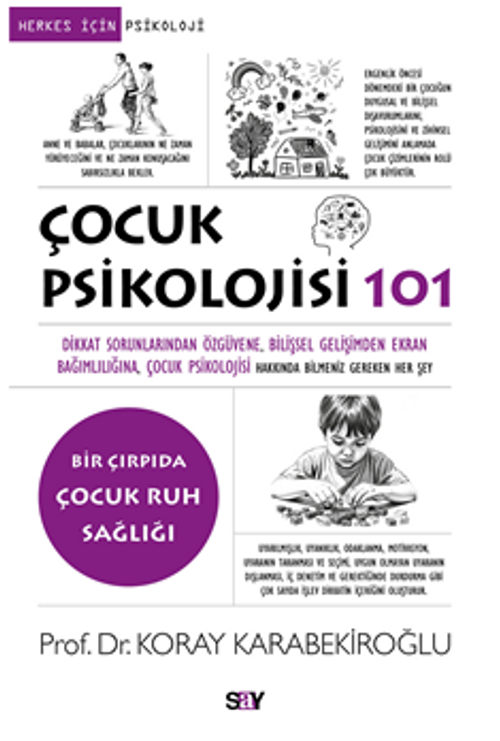 Çocuk Psikolojisi 101 / Dikkat Sorunlarından Öz güvene, Bilişsel Gelişimden Ekran Bağımlılığına, Çocuk Psikolojisi Hakkında Bilmeniz Gereken Her Şey