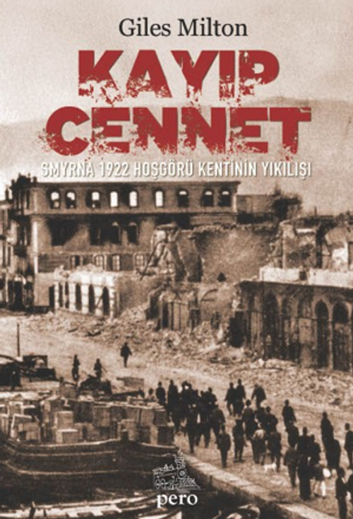 Kayıp Cennet / Smyrna 1922 Hoşgörü Kentinin Yıkılışı