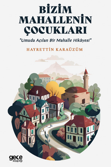 Bizim Mahallenin Çocukları / Umuda Açılan Bir Mahalle Hikayesi