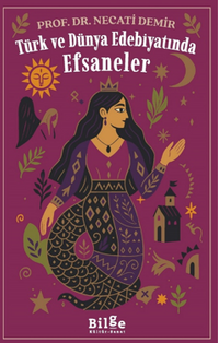 Türk Ve Dünya Edebiyatında  Efsaneler