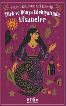 Türk Ve Dünya Edebiyatında  Efsaneler