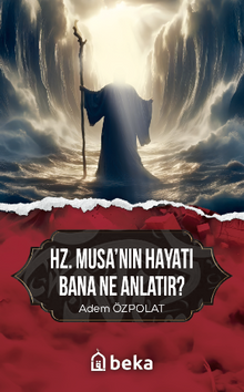 Hz. Musanın Hayatı Bana Ne Anlatır
