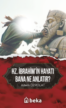 Hz. İbrahimin Hayatı Bana Ne Anlatır