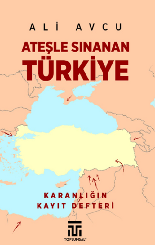 Ateşle Sınanan Türkiye / Karanlığın Kayıt Defteri