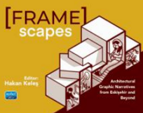 Framescapes: Architectural Graphic Narratives from Eskişehir and Beyond
