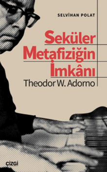 Seküler Metafiziğin İmkanı / Theodor W. Adorno
