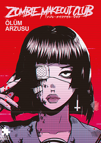 Zombie Makeout Club Birinci Kitap Ölüm Arzusu 
