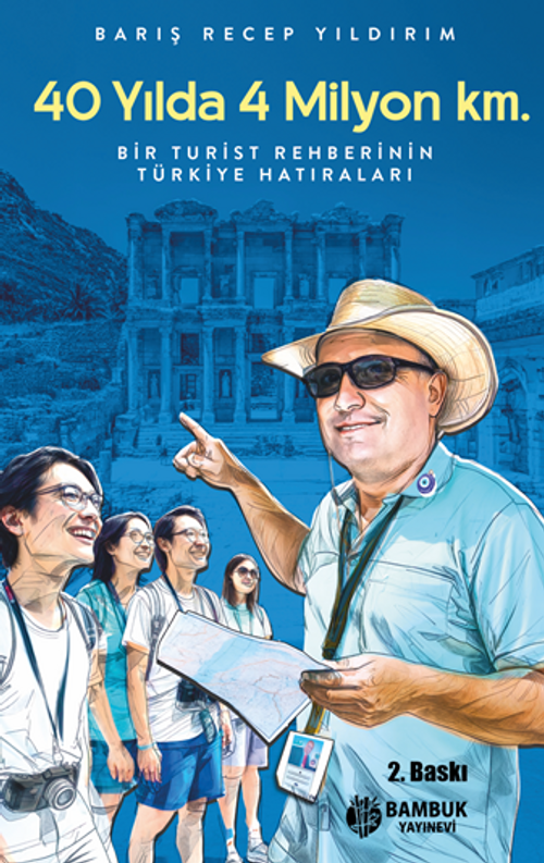 40 Yılda 4 Milyon Km. / Bir Turist Rehberinin Türkiye Hatıraları
