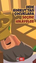 Dede Korkut'tan Çocuklara Seçme Hikayeler