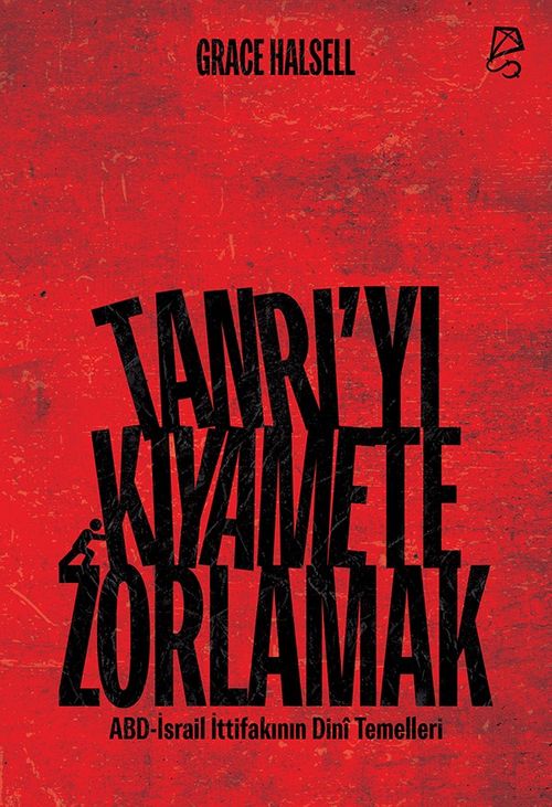 Tanrı'yı Kıyamete Zorlamak & ABD-İsrail İttifakının Dinî Temelleri