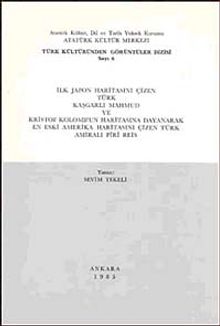 İlk Japon Haritasını Çizen Türk Kaşgarlı Mahmud ve Kristof Kolomb'un Haritasına Dayanarak En Eski Amerika Haritasını Çizen Türk Amiralı Piri Reis