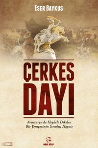 Çerkes Dayı & Avusturya'da Heykeli Dikilen Bir Yeniçerinin Sıradışı Hayatı