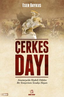 Çerkes Dayı & Avusturya'da Heykeli Dikilen Bir Yeniçerinin Sıradışı Hayatı