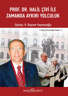 Prof. Dr. Halil Çivi ile Zamanda Aykırı Yolculuk