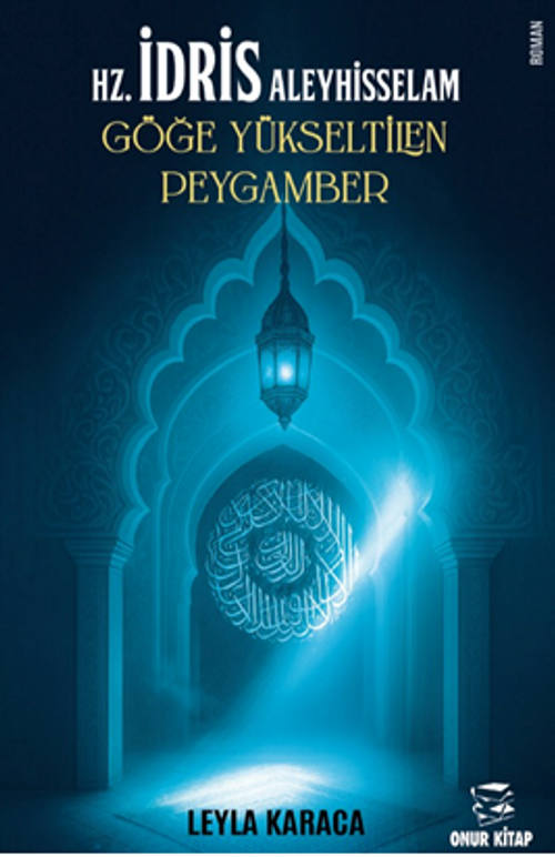Hz.İdris Aleyhisselam & Göğe Yükseltilen Peygamber